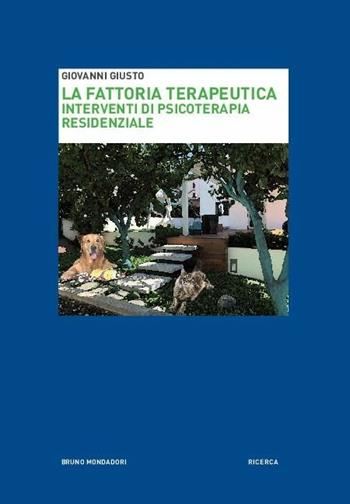 La fattoria terapeutica. Interventi di psicoterapia residenziale - Giovanni Giusto - Libro Mondadori Bruno 2019, Ricerca | Libraccio.it