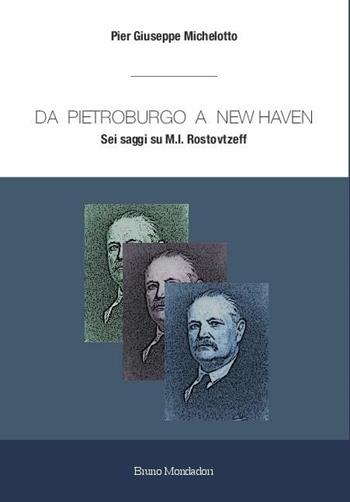Da Pietroburgo a New Haven. Sei saggi su M.I. Rostovtzeff - Pier Giuseppe Michelotto - Libro Mondadori Bruno 2020, Ricerca | Libraccio.it