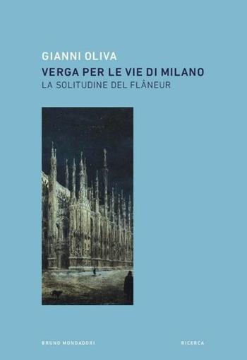 Verga per le vie di Milano. La solitudine del flâneur - Gianni Oliva - Libro Mondadori Bruno 2021, Ricerca | Libraccio.it