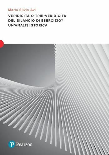 Veridicità o trib-veridicità del bilancio di esercizio? Un'analisi storica. Vol. 1: Bilancio di esercizio e fisco dall'Unità d'Italia alla riforma Vanoni - Maria Silvia Avi - Libro Mondadori Bruno 2020 | Libraccio.it