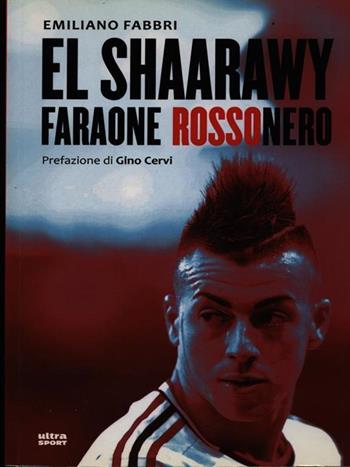 El Shaarawy, faraone rossonero - Emiliano Fabbri - Libro Ultra 2013, Ultra sport | Libraccio.it