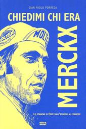 Chiedimi chi era Merckx. Le stagioni di Eddy dall'esordio al congedo