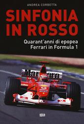 Sinfonia in rosso. Quarant'anni di epopea Ferrari in Formula 1