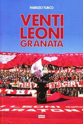 Venti leoni granata. Il Toro tremendista degli anni Settanta e Ottanta