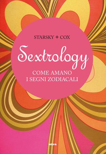 Sextrology. Come amano i segni zodiacali - Quinn Cox, Stella Starsky - Libro Ultra 2014 | Libraccio.it