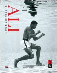Ali. Il libro ufficiale. Ediz. illustrata - Nancy J. Hajseki - Libro Ultra 2014, Ultra sport | Libraccio.it