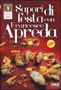 Sapori di festa con Francesco Apreda  - Libro Ultra 2014, Food district. Toque Blanche | Libraccio.it