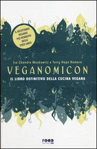Veganomicon. Il libro definitivo della cucina vegana - Isa C. Moskowitz, Terry H. Romero - Libro Ultra 2014, Food district | Libraccio.it