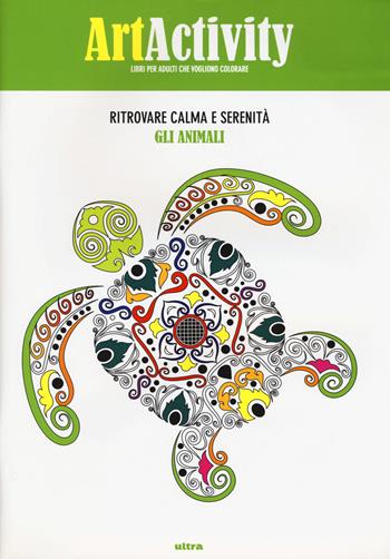 Art activity. Ritrovare calma e serenità. Gli animali. Ediz. illustrata  - Libro Ultra 2015 | Libraccio.it