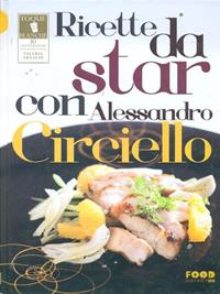 Ricette da star con Alessandro Circiello - Valeria Arnaldi - Libro Ultra 2015, Food district. Toque Blanche | Libraccio.it
