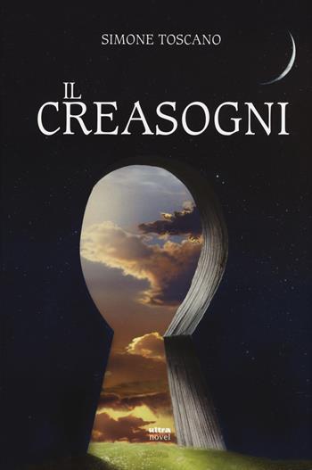 Il creasogni - Simone Toscano - Libro Ultra 2015, Ultra Novel | Libraccio.it