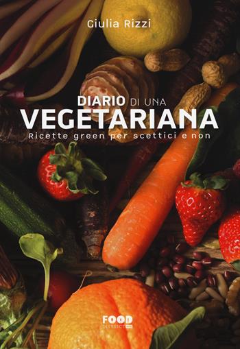 Diario di una vegetariana. Ricette green per scettici e non - Giulia Rizzi - Libro Ultra 2015, Food district | Libraccio.it