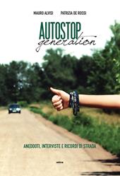 Autostop generation. Aneddoti, interviste e ricordi di strada