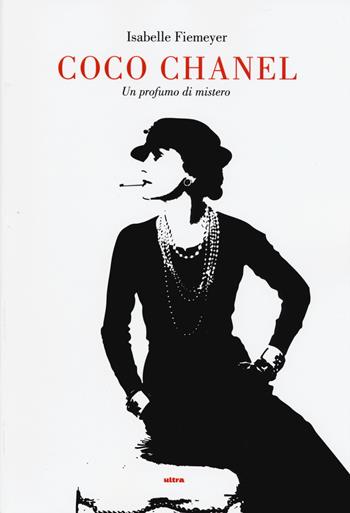Coco Chanel. Un profumo di mistero - Isabelle Fiemeyer - Libro Ultra 2015 | Libraccio.it