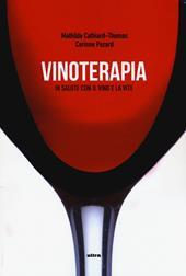 Vinoterapia. In salute con il vino e la vite