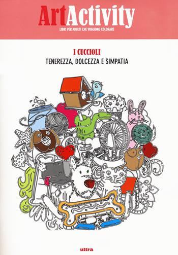 Art activity. I cuccioli. Tenerezza, dolcezza e simpatia  - Libro Ultra 2015 | Libraccio.it