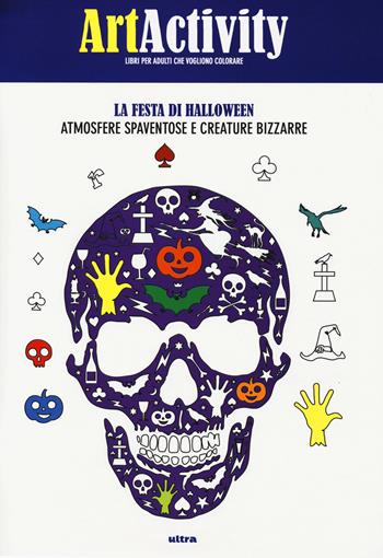 Art activity. La festa di Halloween. Atmosfere spaventose e creature bizzarre  - Libro Ultra 2015 | Libraccio.it
