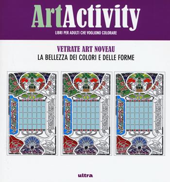 Art activity pocket. Vetrate Art nouveau. La bellezza dei colori e delle forme  - Libro Ultra 2015 | Libraccio.it