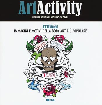 Art activity. Tatuaggi. Immagini e motivi della body art più popolare  - Libro Ultra 2016 | Libraccio.it