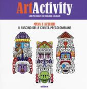Art activity pocket. Maya e Aztechi. Il fascino delle civiltà precolombiane