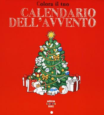 Colora il tuo calendario dell'Avvento. Colouring books  - Libro Ultra 2016 | Libraccio.it