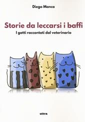 Storie da leccarsi i baffi. I gatti raccontati dal veterinario