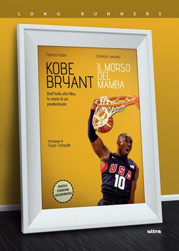 Kobe Bryant. Il morso del Mamba. Dall'Italia alla NBA, la storia di un predestinato. Nuova ediz. - Fabrizio Fabbri, Edoardo Caianiello - Libro Ultra 2018, Long runners | Libraccio.it