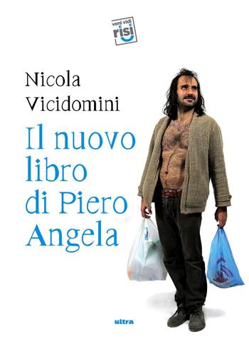 Il nuovo libro di Piero Angela - Nicola Vicidomini - Libro Ultra 2018, Veni vidi risi | Libraccio.it