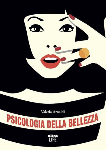 Psicologia della bellezza - Valeria Arnaldi - Libro Ultra 2019, Life | Libraccio.it