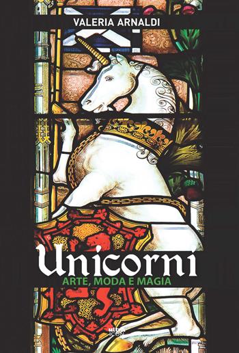 Unicorni. Arte, moda e magia - Valeria Arnaldi - Libro Ultra 2018, Ultra Icon | Libraccio.it