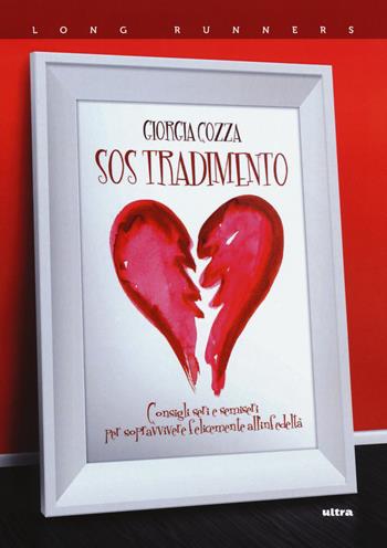 S.O.S. tradimento. Consigli seri e semiseri per sopravvivere felicemente all'infedeltà - Giorgia Cozza - Libro Ultra 2018, Long runners | Libraccio.it