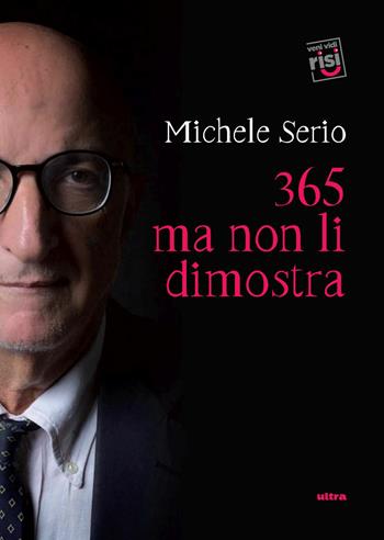 365 ma non li dimostra - Michele Serio - Libro Ultra 2018, Veni vidi risi | Libraccio.it