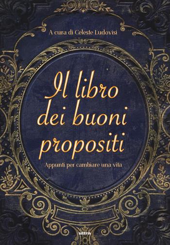 Il libro dei buoni propositi. Appunti per cambiare una vita  - Libro Ultra 2019 | Libraccio.it