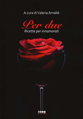 Per due. Ricette per innamorati  - Libro Ultra 2019, Food district | Libraccio.it