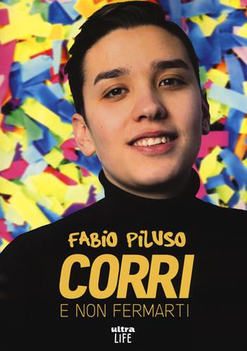 Corri e non fermarti - Fabio Piluso - Libro Ultra 2019, Life | Libraccio.it