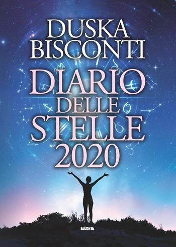 Diario delle stelle 2020 - Duska Bisconti - Libro Ultra 2019 | Libraccio.it