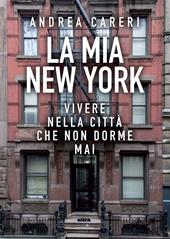 La mia New York. Vivere nella città che non dorme mai