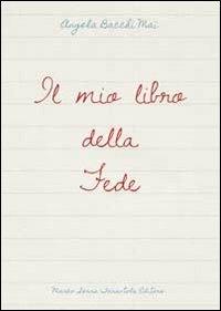 Il mio libro della fede - Angela Bacchi Mai - Libro Serra Tarantola 2013 | Libraccio.it