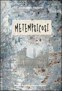 Metempsicosi - Costantino Ferrari - Libro Serra Tarantola 2013 | Libraccio.it