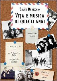 Vita e musica di quegli anni - Bruno Draicchio - Libro Serra Tarantola 2013 | Libraccio.it