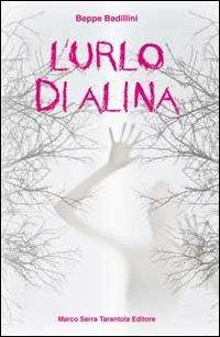 L' urlo di Alina - Beppe Badillini - Libro Serra Tarantola 2013 | Libraccio.it