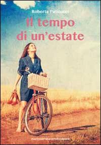 Il tempo di un'estate - Roberta Patitucci - Libro Serra Tarantola 2014 | Libraccio.it