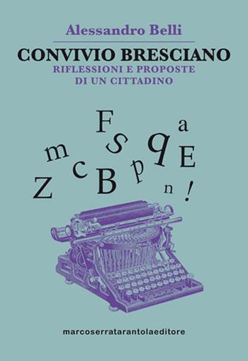 Convivio bresciano. Riflessioni e proposte di un cittadino - Alessandro Belli - Libro Serra Tarantola 2015 | Libraccio.it