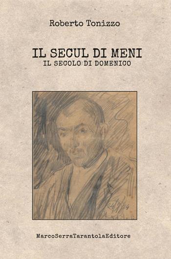 Il secul di Meni-Il secolo di Domenico - Roberto Tonizzo - Libro Serra Tarantola 2016 | Libraccio.it