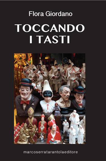 Toccando i tasti - Flora Giordano - Libro Serra Tarantola 2017 | Libraccio.it