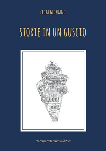 Storie in un guscio - Flora Giordano - Libro Serra Tarantola 2018 | Libraccio.it