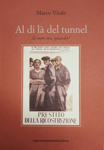 Al di là del tunnel. Se non ora, quando? - Marco Vitale - Libro Serra Tarantola 2020 | Libraccio.it