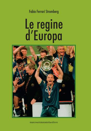 Le regine d'Europa - Fabio Ferrari Stromberg - Libro Serra Tarantola 2020 | Libraccio.it