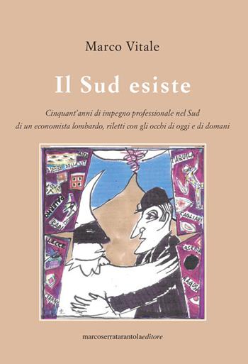Il sud esiste - Marco Vitale - Libro Serra Tarantola 2020 | Libraccio.it
