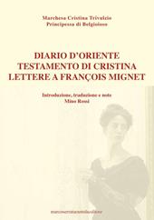 Diario d'Oriente. Testamento di Cristina. Lettere a François Mignet